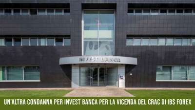 UN’ALTRA CONDANNA PER INVEST BANCA PER LA VICENDA DEL CRAC DI IBS FOREX